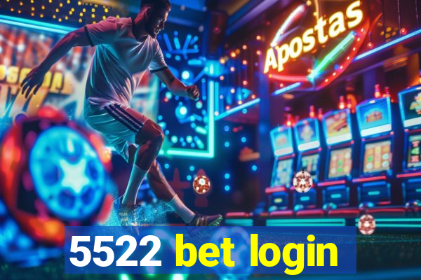 5522 bet login